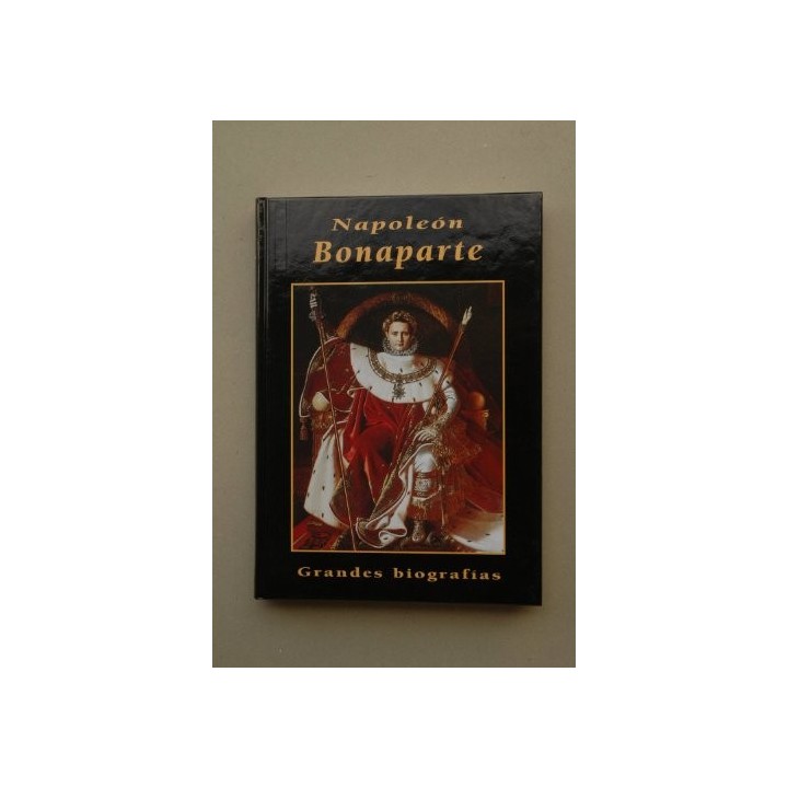 Grandes Biografías: Napoleón Bonaparte.